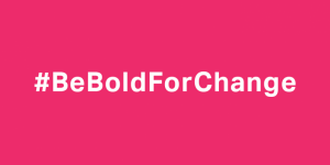 IWD Be Bold For Change2